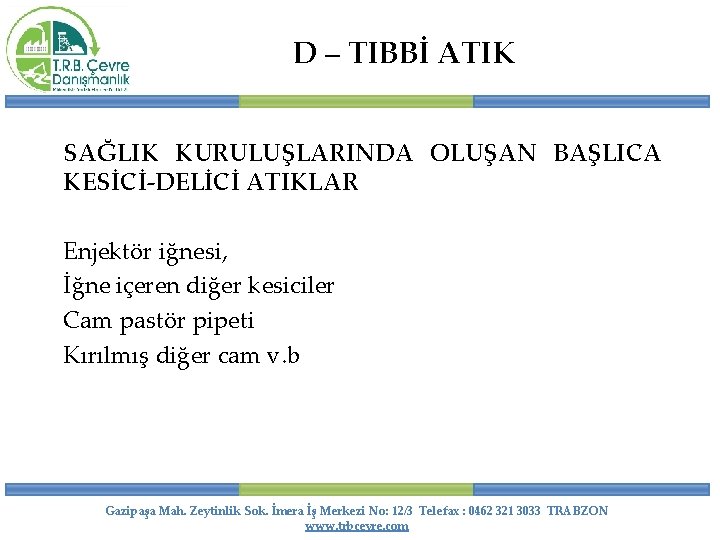 D – TIBBİ ATIK SAĞLIK KURULUŞLARINDA OLUŞAN BAŞLICA KESİCİ-DELİCİ ATIKLAR Enjektör iğnesi, İğne içeren