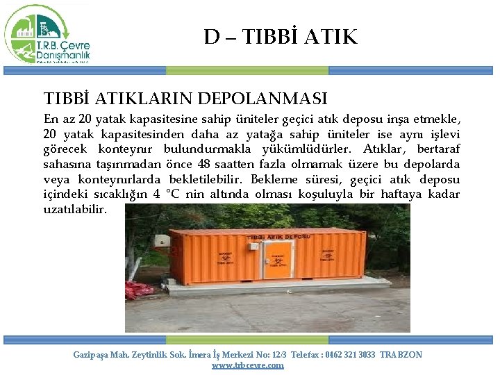 D – TIBBİ ATIKLARIN DEPOLANMASI En az 20 yatak kapasitesine sahip üniteler geçici atık