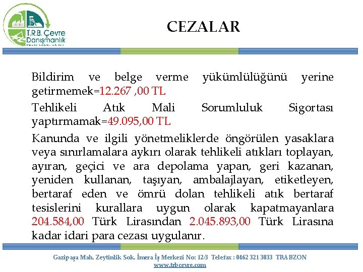 CEZALAR Bildirim ve belge verme yükümlülüğünü yerine getirmemek=12. 267 , 00 TL Tehlikeli Atık