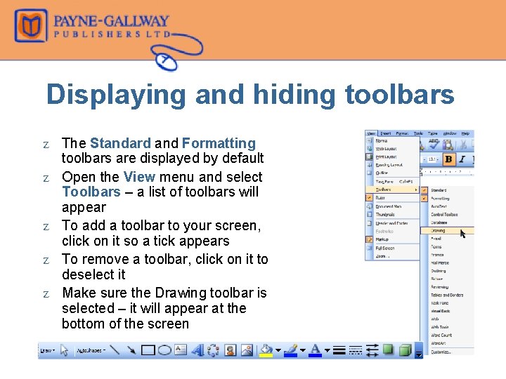 Displaying and hiding toolbars Z The Standard and Formatting toolbars are displayed by default
