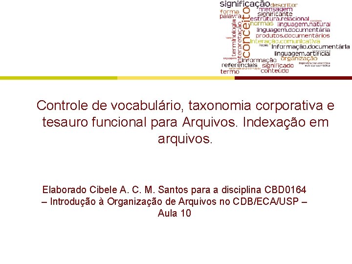 Controle de vocabulário, taxonomia corporativa e tesauro funcional para Arquivos. Indexação em arquivos. Elaborado