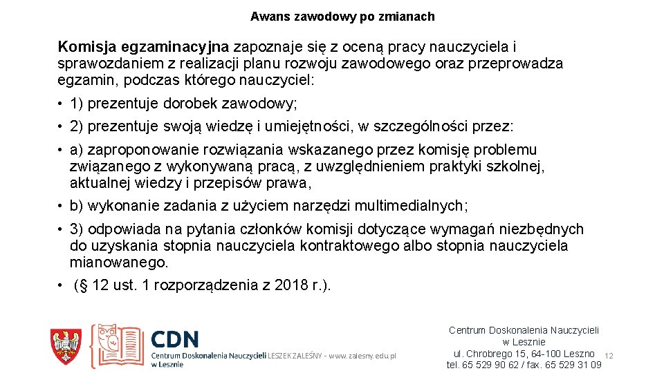 Awans zawodowy po zmianach Komisja egzaminacyjna zapoznaje się z oceną pracy nauczyciela i sprawozdaniem