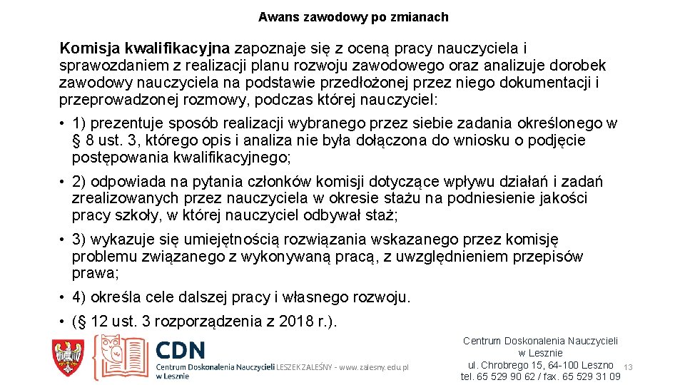 Awans zawodowy po zmianach Komisja kwalifikacyjna zapoznaje się z oceną pracy nauczyciela i sprawozdaniem