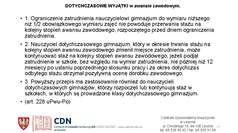 DOTYCHCZASOWE WYJĄTKI w awansie zawodowym. • 1. Ograniczenie zatrudnienia nauczycielowi gimnazjum do wymiaru niższego