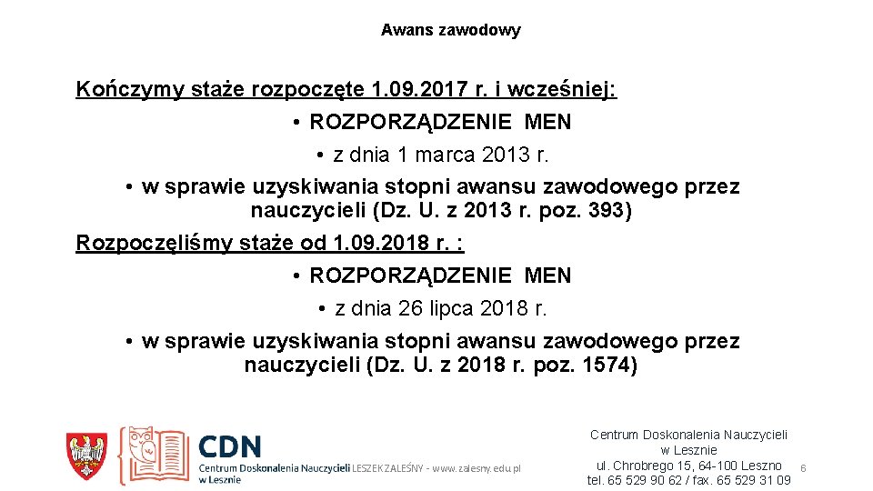 Awans zawodowy Kończymy staże rozpoczęte 1. 09. 2017 r. i wcześniej: • ROZPORZĄDZENIE MEN