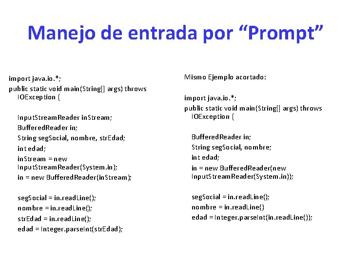 Manejo de entrada por “Prompt” import java. io. *; public static void main(String[] args)