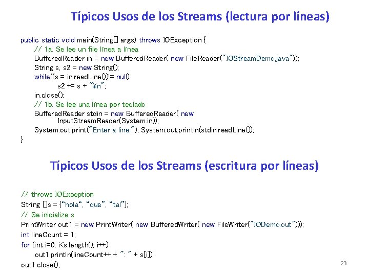 Típicos Usos de los Streams (lectura por líneas) public static void main(String[] args) throws