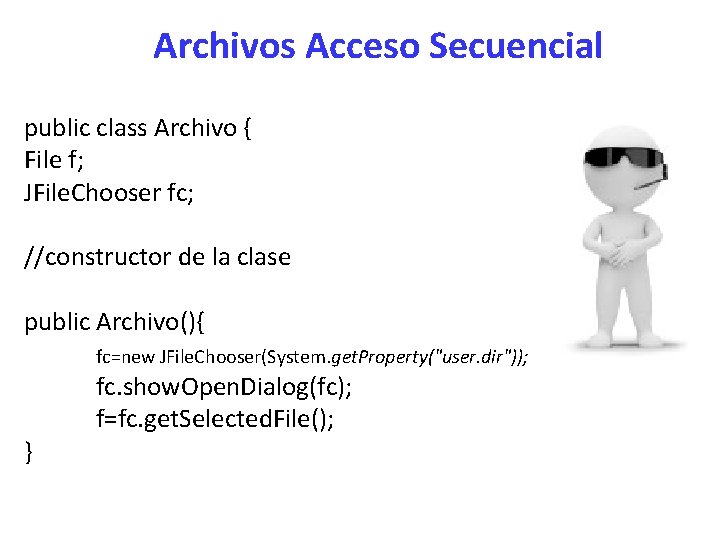 Archivos Acceso Secuencial public class Archivo { File f; JFile. Chooser fc; //constructor de
