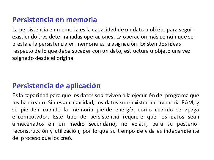 Persistencia en memoria La persistencia en memoria es la capacidad de un dato u