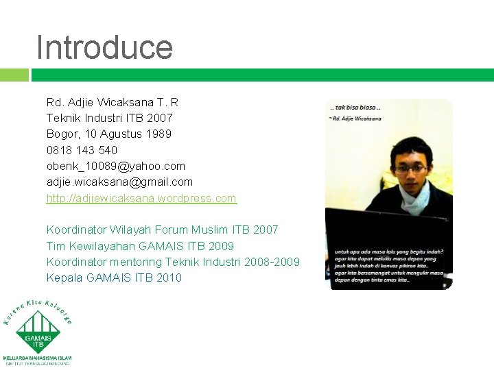 Introduce Rd. Adjie Wicaksana T. R Teknik Industri ITB 2007 Bogor, 10 Agustus 1989