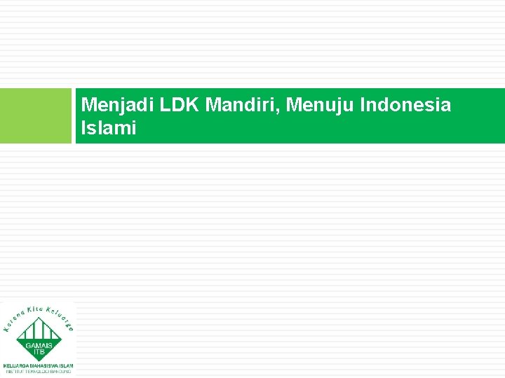 Menjadi LDK Mandiri, Menuju Indonesia Islami 