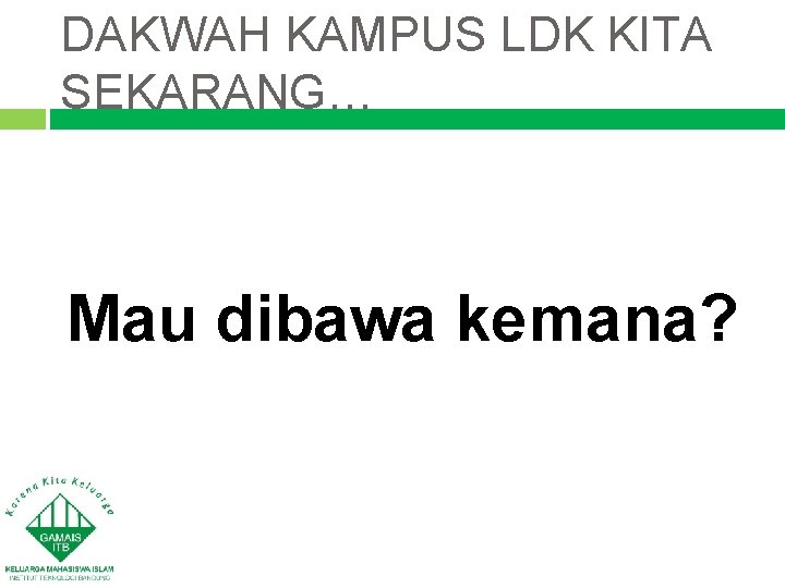 DAKWAH KAMPUS LDK KITA SEKARANG… Mau dibawa kemana? 