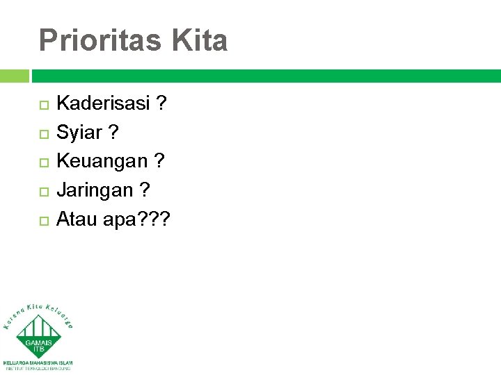 Prioritas Kita Kaderisasi ? Syiar ? Keuangan ? Jaringan ? Atau apa? ? ?