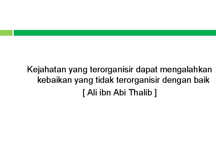 Kejahatan yang terorganisir dapat mengalahkan kebaikan yang tidak terorganisir dengan baik [ Ali ibn