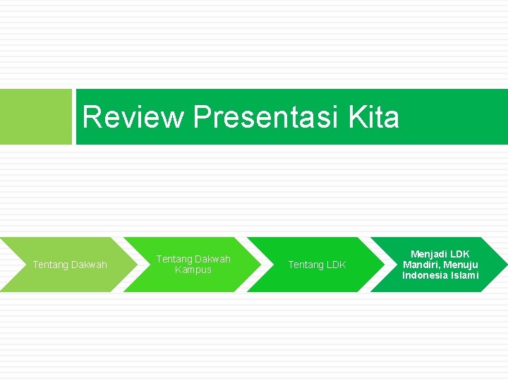 Review Presentasi Kita Tentang Dakwah Kampus Tentang LDK Menjadi LDK Mandiri, Menuju Indonesia Islami