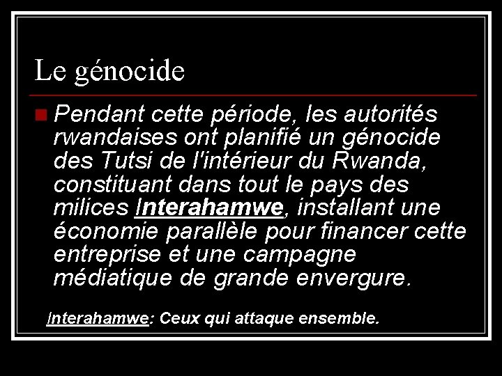 Le génocide n Pendant cette période, les autorités rwandaises ont planifié un génocide des