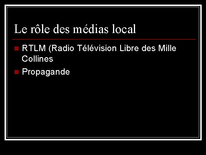 Le rôle des médias local RTLM (Radio Télévision Libre des Mille Collines n Propagande