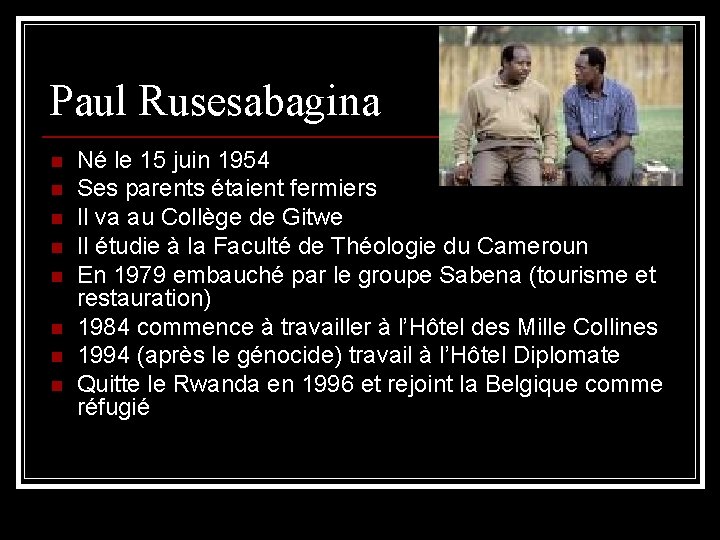 Paul Rusesabagina n n n n Né le 15 juin 1954 Ses parents étaient