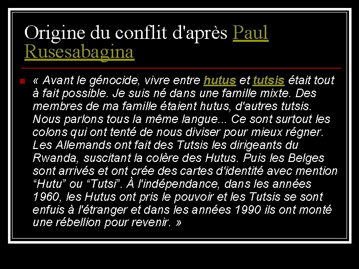 Origine du conflit d'après Paul Rusesabagina n « Avant le génocide, vivre entre hutus