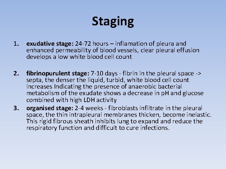 Staging 1. exudative stage: 24 -72 hours – inflamation of pleura and enhanced permeability