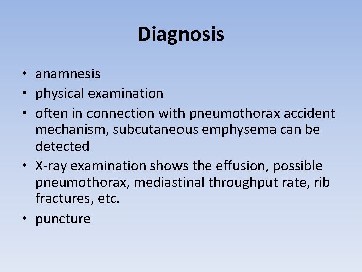 Diagnosis • anamnesis • physical examination • often in connection with pneumothorax accident mechanism,