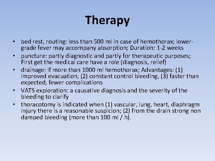 Therapy • bed rest, routing: less than 500 ml in case of hemothorax; lowergrade