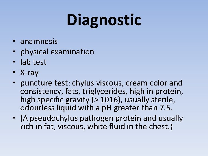 Diagnostic anamnesis physical examination lab test X-ray puncture test: chylus viscous, cream color and