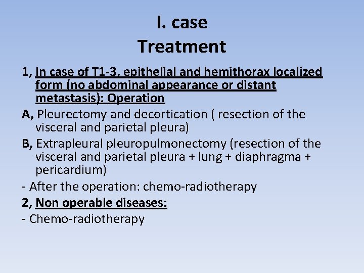 I. case Treatment 1, In case of T 1 -3, epithelial and hemithorax localized