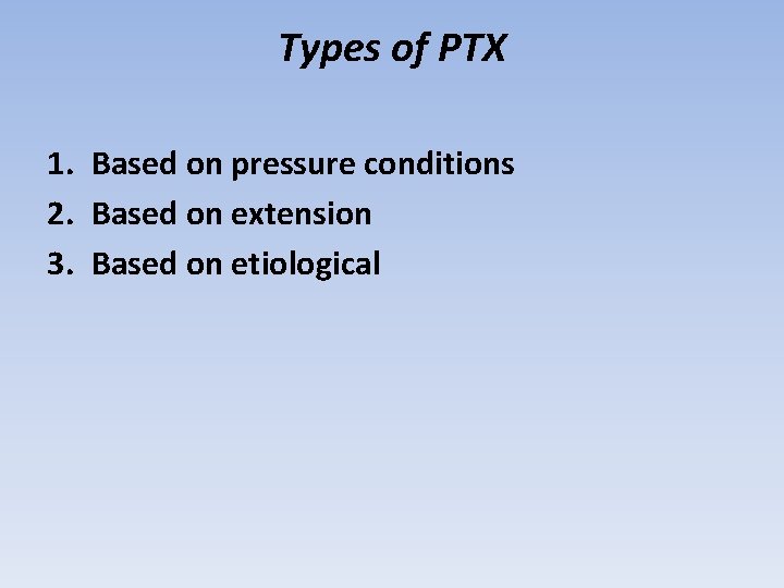 Types of PTX 1. Based on pressure conditions 2. Based on extension 3. Based