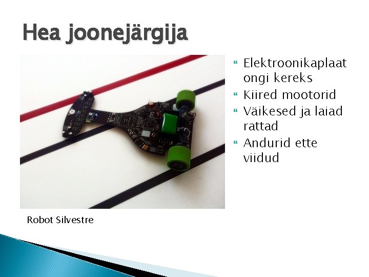 Hea joonejärgija Robot Silvestre Elektroonikaplaat ongi kereks Kiired mootorid Väikesed ja laiad rattad Andurid