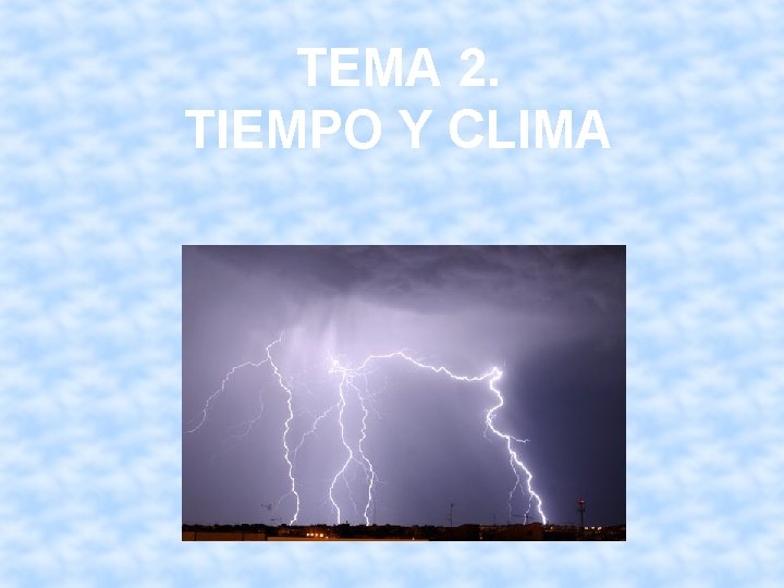 TEMA 2. TIEMPO Y CLIMA 
