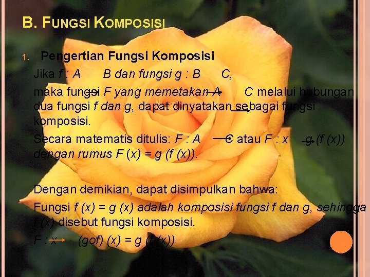 B. FUNGSI KOMPOSISI 1. Pengertian Fungsi Komposisi Jika f : A B dan fungsi