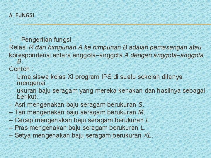 A. FUNGSI Pengertian fungsi Relasi R dari himpunan A ke himpunan B adalah pemasangan