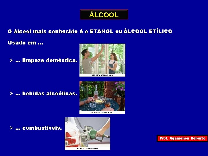 ÁLCOOL O álcool mais conhecido é o ETANOL ou ÁLCOOL ETÍLICO Usado em. .