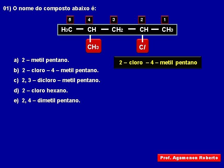 01) O nome do composto abaixo é: 5 H 3 C 4 3 2