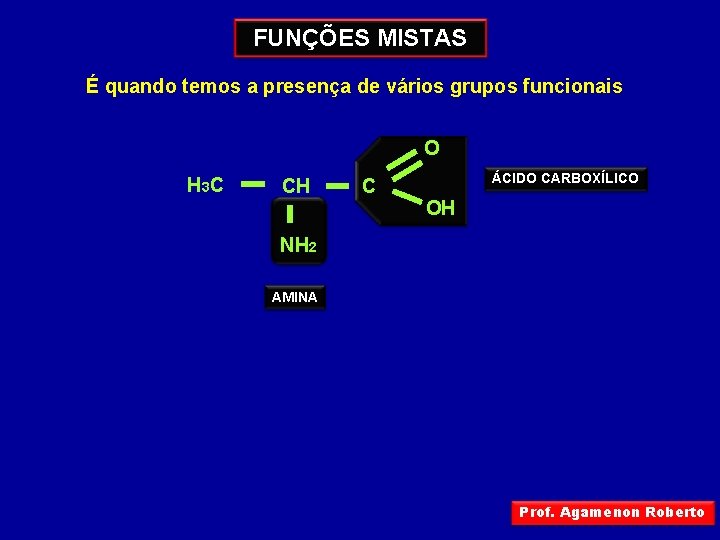 FUNÇÕES MISTAS É quando temos a presença de vários grupos funcionais O H 3