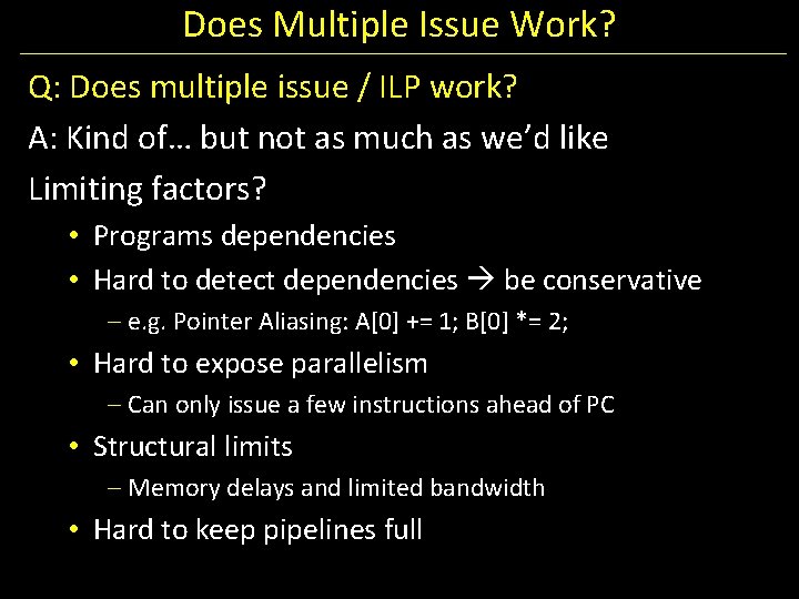 Does Multiple Issue Work? Q: Does multiple issue / ILP work? A: Kind of…