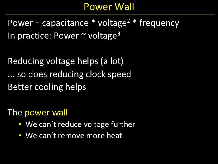 Power Wall Power = capacitance * voltage 2 * frequency In practice: Power ~