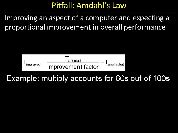 Pitfall: Amdahl’s Law Improving an aspect of a computer and expecting a proportional improvement