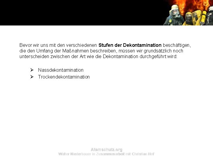 Bevor wir uns mit den verschiedenen Stufen der Dekontamination beschäftigen, die den Umfang der Bevor wir uns mit den verschiedenen Stufen der Dekontamination beschäftigen, die den Umfang der