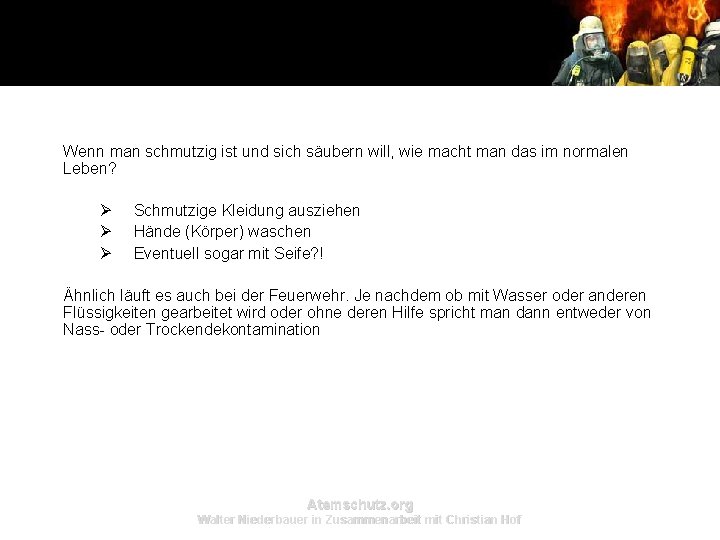Wenn man schmutzig ist und sich säubern will, wie macht man das im normalen Wenn man schmutzig ist und sich säubern will, wie macht man das im normalen