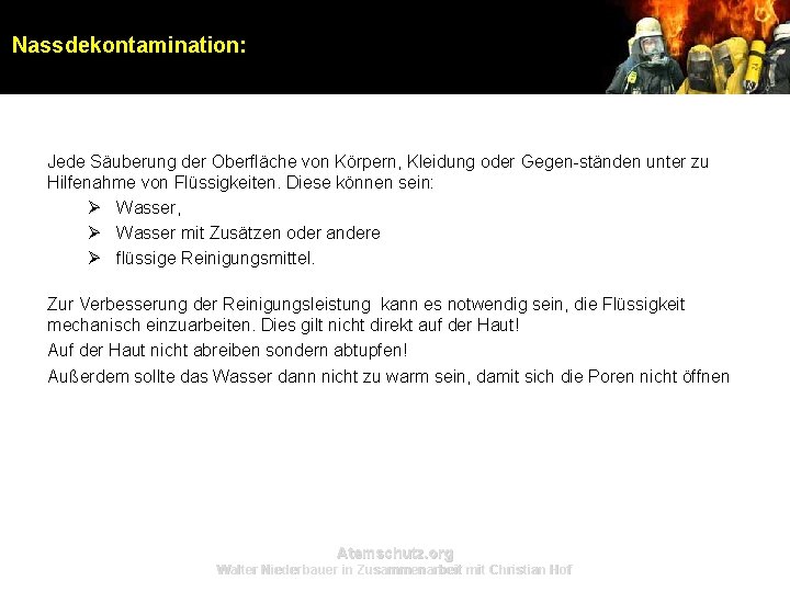 Nassdekontamination: Jede Säuberung der Oberfläche von Körpern, Kleidung oder Gegen-ständen unter zu Hilfenahme von Nassdekontamination: Jede Säuberung der Oberfläche von Körpern, Kleidung oder Gegen-ständen unter zu Hilfenahme von