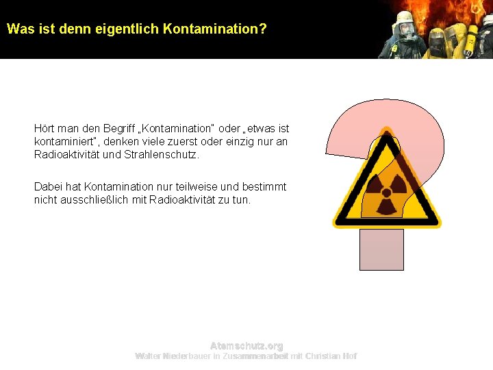 Was ist denn eigentlich Kontamination? Hört man den Begriff „Kontamination“ oder „etwas ist kontaminiert“, Was ist denn eigentlich Kontamination? Hört man den Begriff „Kontamination“ oder „etwas ist kontaminiert“,