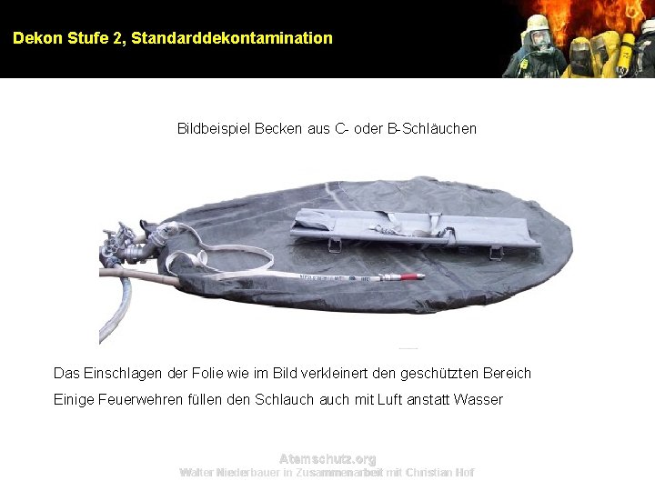 Dekon Stufe 2, Standarddekontamination Bildbeispiel Becken aus C- oder B-Schläuchen Das Einschlagen der Folie Dekon Stufe 2, Standarddekontamination Bildbeispiel Becken aus C- oder B-Schläuchen Das Einschlagen der Folie
