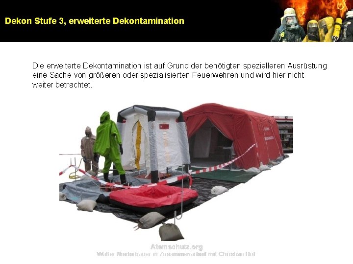 Dekon Stufe 3, erweiterte Dekontamination Die erweiterte Dekontamination ist auf Grund der benötigten spezielleren Dekon Stufe 3, erweiterte Dekontamination Die erweiterte Dekontamination ist auf Grund der benötigten spezielleren