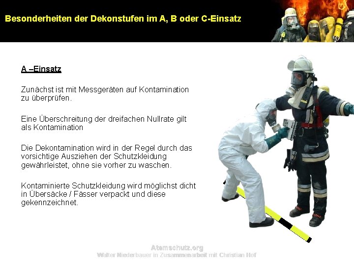 Besonderheiten der Dekonstufen im A, B oder C-Einsatz A –Einsatz Zunächst ist mit Messgeräten Besonderheiten der Dekonstufen im A, B oder C-Einsatz A –Einsatz Zunächst ist mit Messgeräten