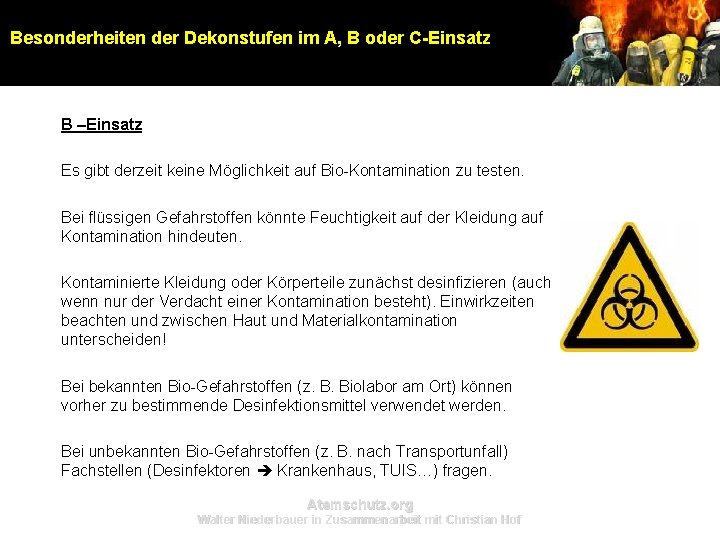 Besonderheiten der Dekonstufen im A, B oder C-Einsatz B –Einsatz Es gibt derzeit keine Besonderheiten der Dekonstufen im A, B oder C-Einsatz B –Einsatz Es gibt derzeit keine