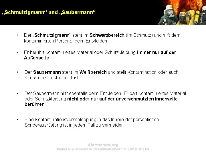 „Schmutzigmann“ und „Saubermann“ • Der „Schmutzigmann“ steht im Schwarzbereich (im Schmutz) und hilft dem „Schmutzigmann“ und „Saubermann“ • Der „Schmutzigmann“ steht im Schwarzbereich (im Schmutz) und hilft dem