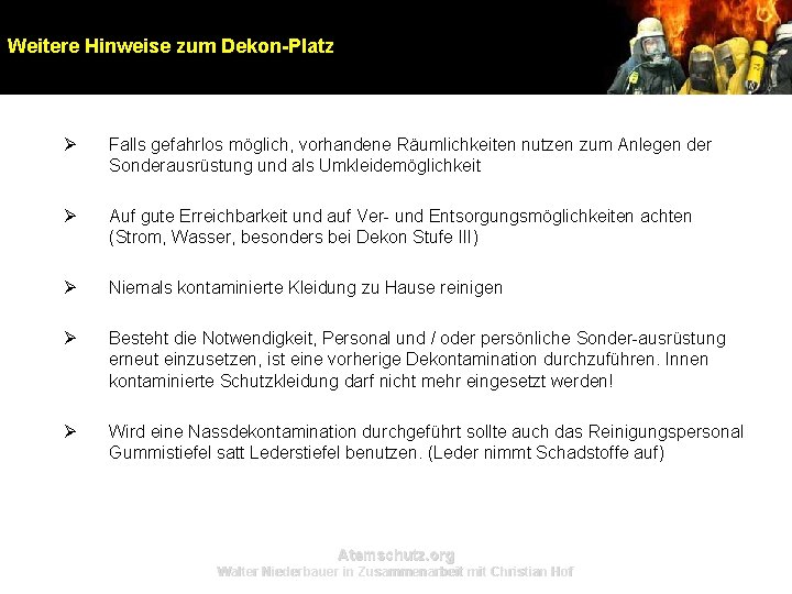Weitere Hinweise zum Dekon-Platz Ø Falls gefahrlos möglich, vorhandene Räumlichkeiten nutzen zum Anlegen der Weitere Hinweise zum Dekon-Platz Ø Falls gefahrlos möglich, vorhandene Räumlichkeiten nutzen zum Anlegen der
