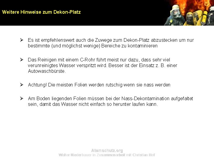 Weitere Hinweise zum Dekon-Platz Ø Es ist empfehlenswert auch die Zuwege zum Dekon-Platz abzustecken Weitere Hinweise zum Dekon-Platz Ø Es ist empfehlenswert auch die Zuwege zum Dekon-Platz abzustecken